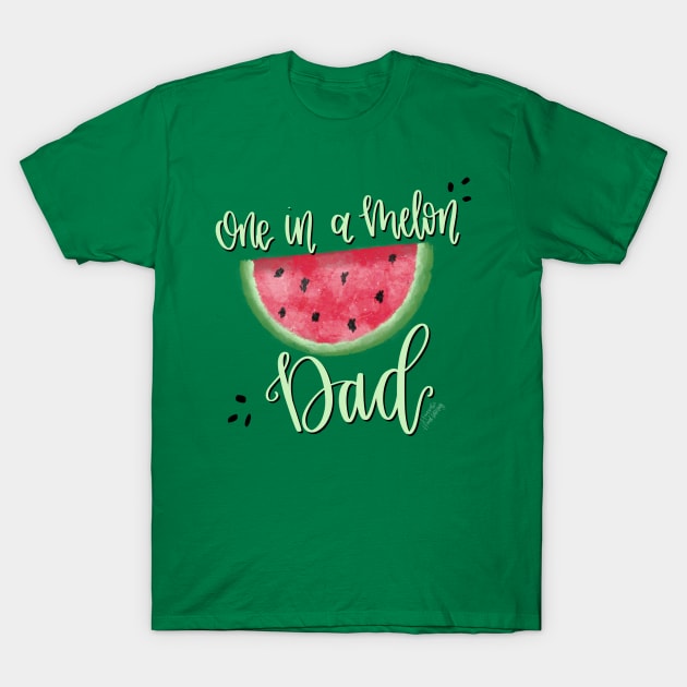 One in a Melon Dad T-Shirt by Hannah’s Hand Lettering